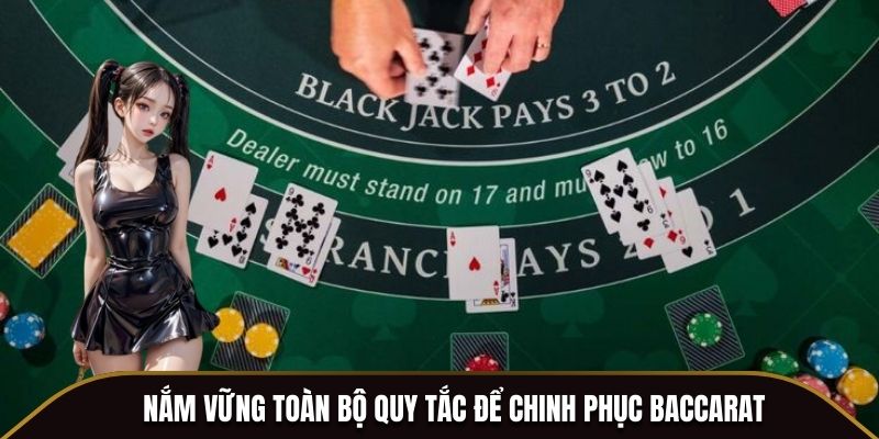 Nắm vững toàn bộ quy tắc để chinh phục Baccarat 