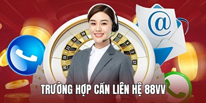 Tìm hiểu những trường hợp cần kết nối, trao đổi với nhà cái