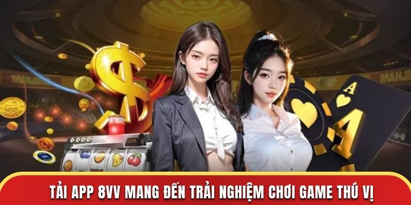 Tải app 88Vv mang đến trải nghiệm chơi game thú vị